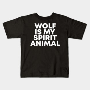 wolf is my spirit animal funny Kids T-Shirt